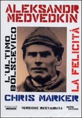 Copertina  La felicità / Aleksandr Medvedkin. L'ultimo bolscevico / Chris Marker