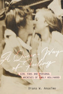 Copertina  A Queer Way of Feeling : Girl Fans and Personal Archives of Early Hollywood