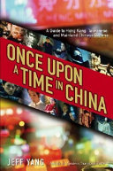 Copertina  Once upon a time in China : a guide to Hong Kong, Taiwanese, and Mainland Chinese Cinema