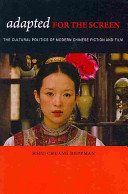 Copertina  Adapted for the Screen : the cultural politics of modern Chinese fiction and film