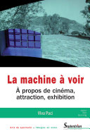 Copertina  La machine à voir : à propos de cinéma, attraction, exhibition