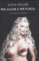 Copertina  Per amore o per forza : l'autobiografia di Cicciolina