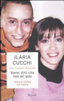 Copertina  Vorrei dirti che non eri solo : storia di Stefano mio fratello