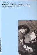 Copertina  Schermi multipli e plurime visioni : la grande madre : l'Italia