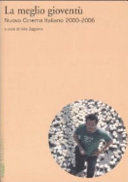 Copertina  La meglio gioventù : nuovo cinema italiano 2000-2006