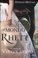 Copertina  Il mondo di Rhett : il ritorno di Via col vento