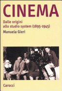 Copertina  Cinema : dalle origini allo studio system (1895-1945)