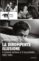 Copertina  La dirompente illusione : il cinema italiano e il Sessantotto (1965-1980)