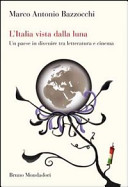 Copertina  L'Italia vista dalla luna : un paese in divenire tra letteratura e cinema