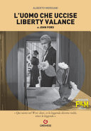 Copertina  L'uomo che uccise Liberty Valance : (The Man Who Shot Liberty Valance, 1962) di John Ford