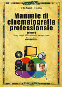Copertina  Manuale di cinematografia professionale Vol. 1: Luce, corpi illuminati, esposizione