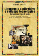 Copertina  Linguaggio audiovisivo e sviluppo tecnologico : dai Lumière al Trono di spade