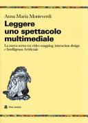 Copertina  Leggere uno spettacolo multimediale : [la nuova scena tra video mapping, interaction design e intelligenza artificiale]