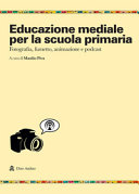 Copertina  Educazione mediale per la scuola primaria : [fotografia, fumetto, animazione e podcast]