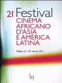 Copertina  21. festival cinema africano d'Asia e America Latina : Milano, 21-27 marzo 2011