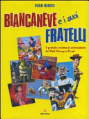 Copertina  Biancaneve e i suoi fratelli : il grande cinema di animazione da Walt Disney a Shrek