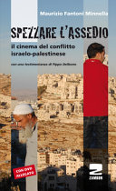 Copertina  Spezzare l'assedio : il cinema del conflitto israelo-palestinese