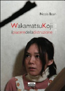 Copertina  Wakamatsu Koji : il piacere della distruzione