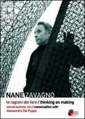 Copertina  Nane Zavagno : le ragioni del fare = thinking on making : conversazione con = conversation with Alessandro Del Puppo