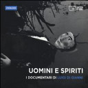 Copertina  Uomini e spiriti : i documentari di Luigi Di Gianni