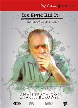 Copertina  You never had it : una serata con Charles Bukowski