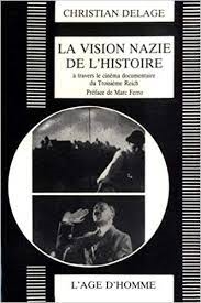 Copertina  La vision nazie de l'histoire : le cinéma documentaire du troisième reich