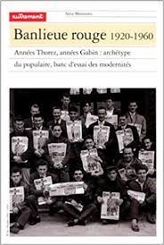 Copertina  Banlieue rouge : 1920-1960 : années Thorez, années Gabin : archétype du populaire, banc d'essai des modernités