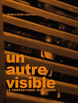 Copertina  Un autre visible : le fantastique du cinéma