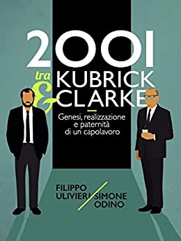 Copertina  2001 tra Kubrick & Clarke : genesi, realizzazione e paternità di un capolavoro