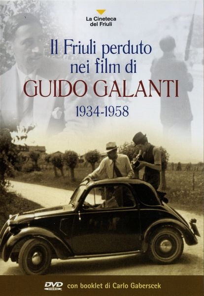 Copertina  Il Friuli perduto nei film di Guido Galanti, 1934-1958