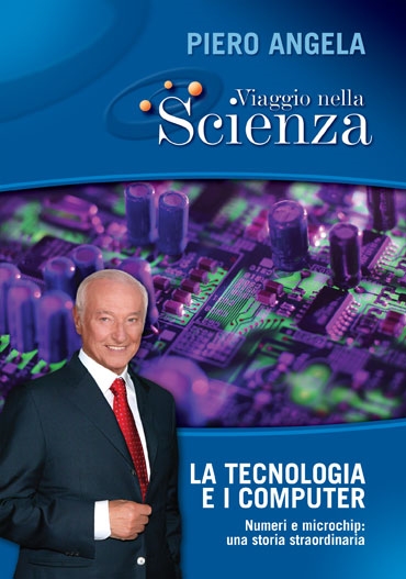 Copertina  La tecnologia e i computer : numeri e microchip : una storia straordinaria