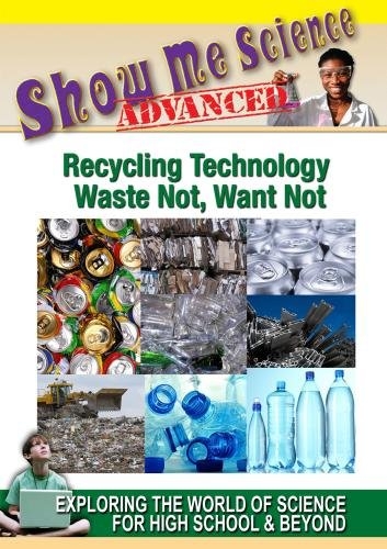 Copertina  Show me science : Advanced : Recycling technology waste not, want not : Exploring the world of science for high school & beyond