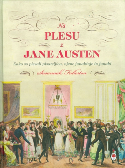 Copertina  Na plesu z Jane Austen : kako so plesali pisateljica, njene junakinje in junaki