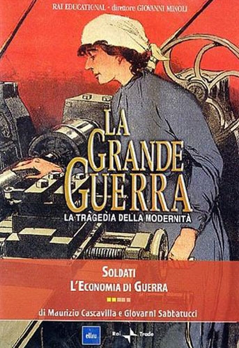 Copertina  La grande guerra : la tragedia della modernità. Soldati ; L'economia di guerra
