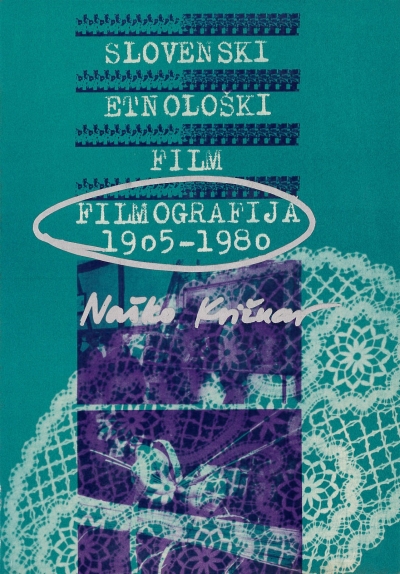 Copertina  Slovenski etnološki film = Slovenian ethnographic film : filmografija, 1905-1980 = filmography, 1905-1980