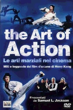 Copertina  The art of action : le arti marziali nel cinema : miti e leggende dei film d'azione di Hong Kong